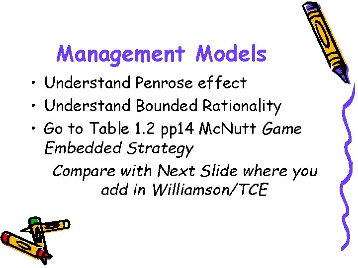 Management Models • Understand Penrose effect • Understand Bounded Rationality • Go to Table