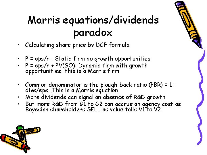 Marris equations/dividends paradox • Calculating share price by DCF formula • P = eps/r