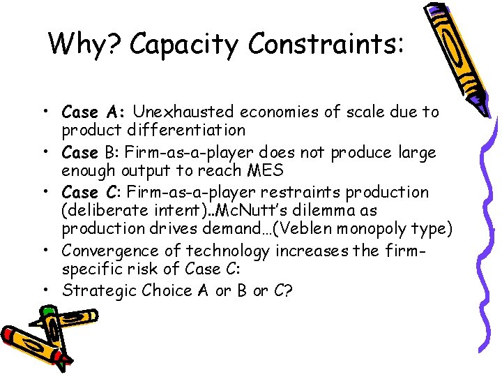 Why? Capacity Constraints: • Case A: Unexhausted economies of scale due to product differentiation