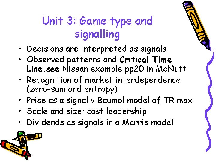 Unit 3: Game type and signalling • Decisions are interpreted as signals • Observed