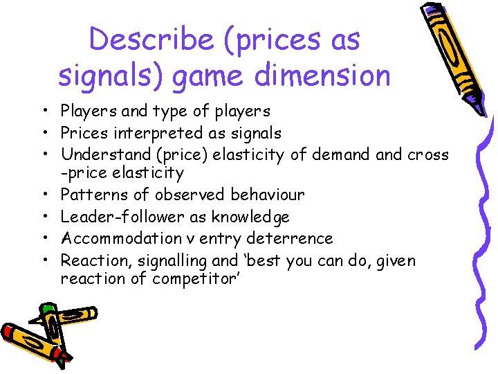 Describe (prices as signals) game dimension • Players and type of players • Prices