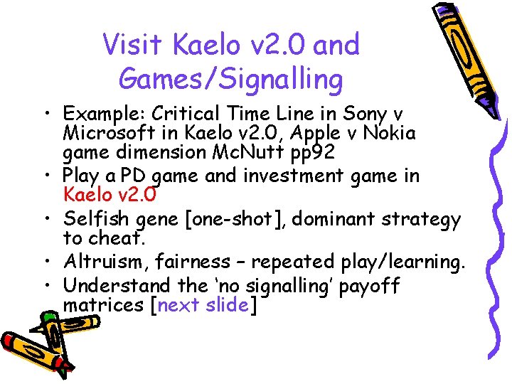 Visit Kaelo v 2. 0 and Games/Signalling • Example: Critical Time Line in Sony