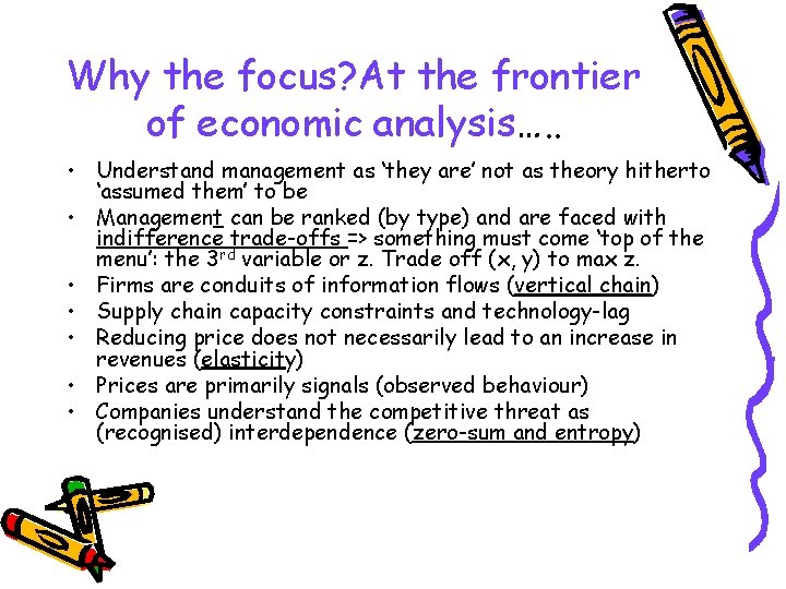 Why the focus? At the frontier of economic analysis…. . • Understand management as