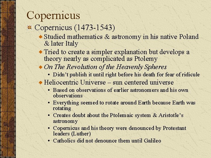 Copernicus (1473 -1543) Studied mathematics & astronomy in his native Poland & later Italy
