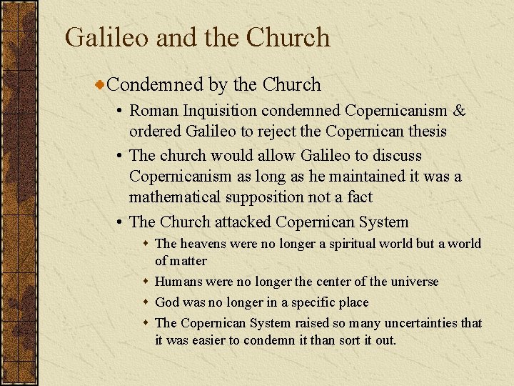 Galileo and the Church Condemned by the Church • Roman Inquisition condemned Copernicanism &