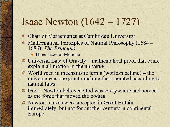 Isaac Newton (1642 – 1727) Chair of Mathematics at Cambridge University Mathematical Principles of