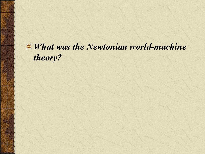 What was the Newtonian world-machine theory? 