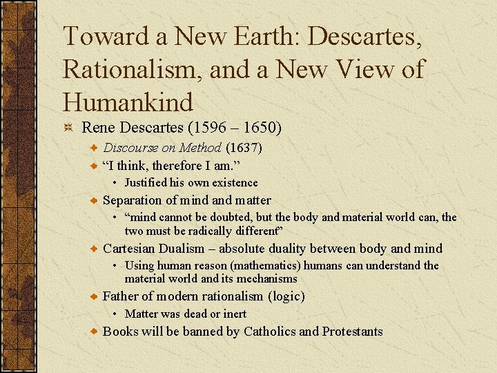 Toward a New Earth: Descartes, Rationalism, and a New View of Humankind Rene Descartes
