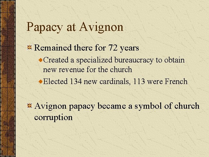 Papacy at Avignon Remained there for 72 years Created a specialized bureaucracy to obtain