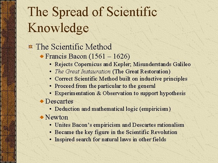 The Spread of Scientific Knowledge The Scientific Method Francis Bacon (1561 – 1626) •