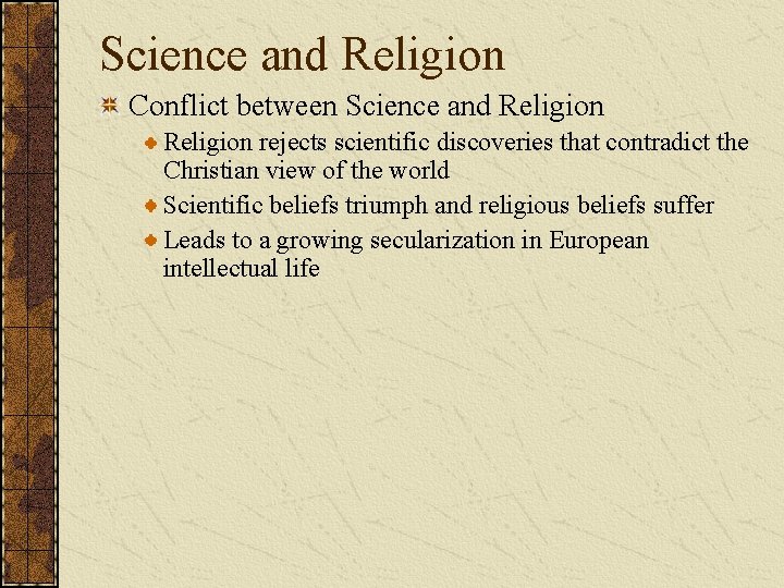 Science and Religion Conflict between Science and Religion rejects scientific discoveries that contradict the