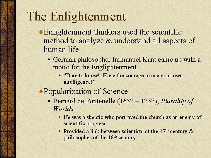 The Enlightenment thinkers used the scientific method to analyze & understand all aspects of