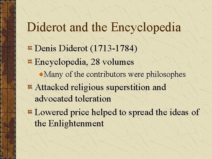 Diderot and the Encyclopedia Denis Diderot (1713 -1784) Encyclopedia, 28 volumes Many of the
