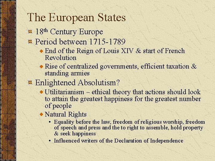The European States 18 th Century Europe Period between 1715 -1789 End of the