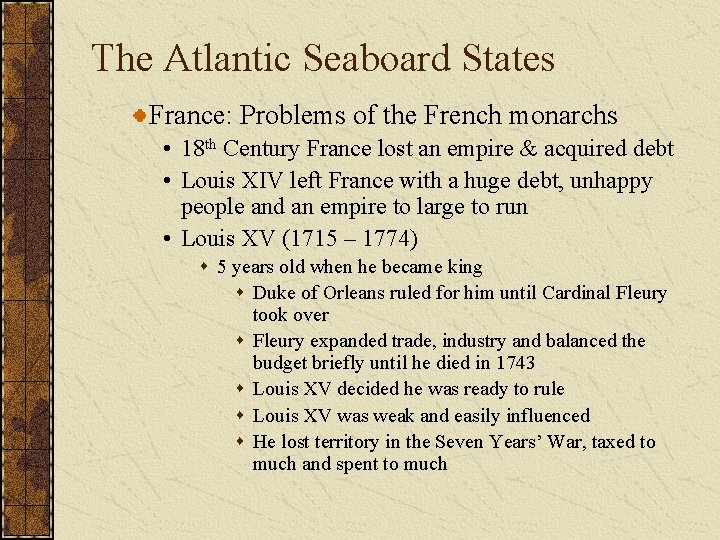 The Atlantic Seaboard States France: Problems of the French monarchs • 18 th Century