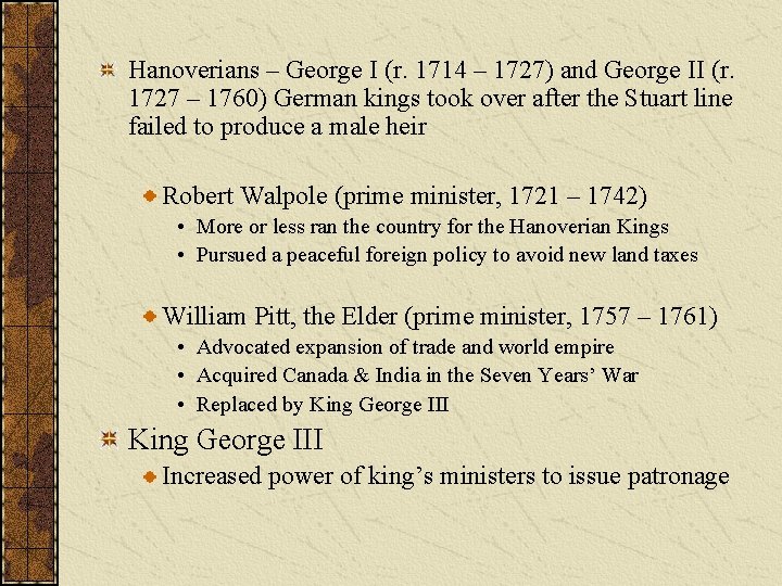 Hanoverians – George I (r. 1714 – 1727) and George II (r. 1727 –