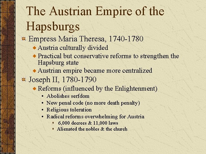 The Austrian Empire of the Hapsburgs Empress Maria Theresa, 1740 -1780 Austria culturally divided