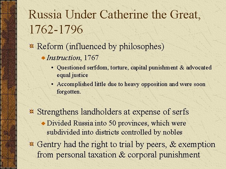 Russia Under Catherine the Great, 1762 -1796 Reform (influenced by philosophes) Instruction, 1767 •