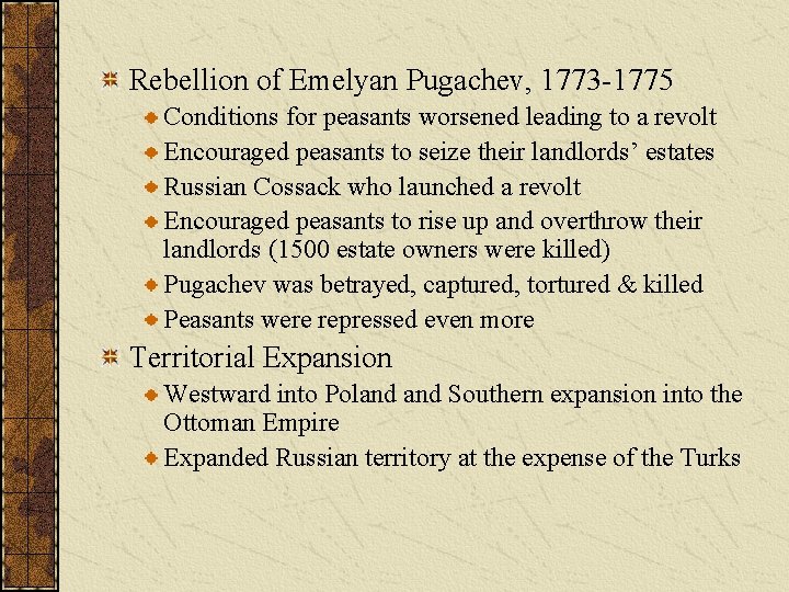 Rebellion of Emelyan Pugachev, 1773 -1775 Conditions for peasants worsened leading to a revolt