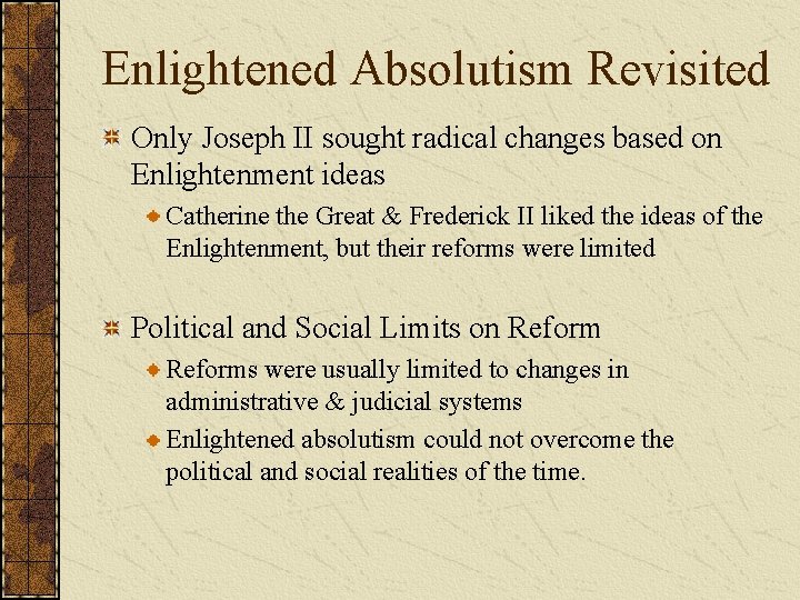Enlightened Absolutism Revisited Only Joseph II sought radical changes based on Enlightenment ideas Catherine