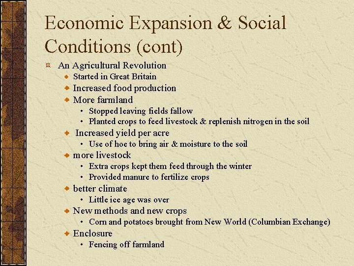 Economic Expansion & Social Conditions (cont) An Agricultural Revolution Started in Great Britain Increased