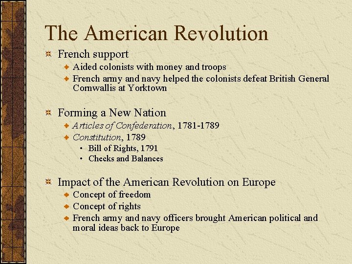 The American Revolution French support Aided colonists with money and troops French army and
