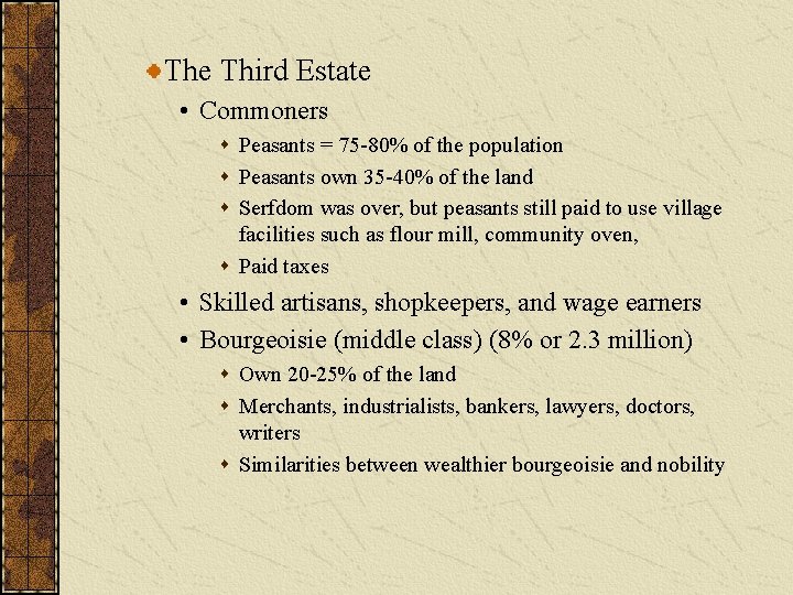 The Third Estate • Commoners s Peasants = 75 -80% of the population s