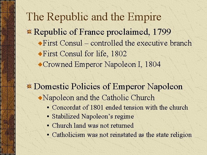 The Republic and the Empire Republic of France proclaimed, 1799 First Consul – controlled