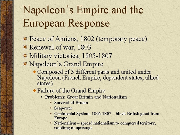 Napoleon’s Empire and the European Response Peace of Amiens, 1802 (temporary peace) Renewal of