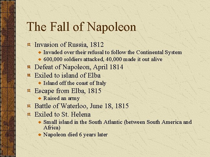 The Fall of Napoleon Invasion of Russia, 1812 Invaded over their refusal to follow