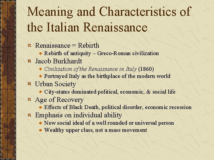 Meaning and Characteristics of the Italian Renaissance = Rebirth of antiquity – Greco-Roman civilization