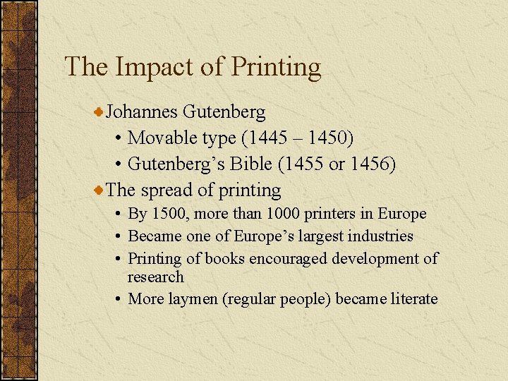 The Impact of Printing Johannes Gutenberg • Movable type (1445 – 1450) • Gutenberg’s