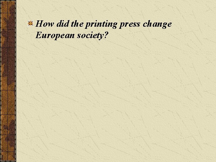 How did the printing press change European society? 