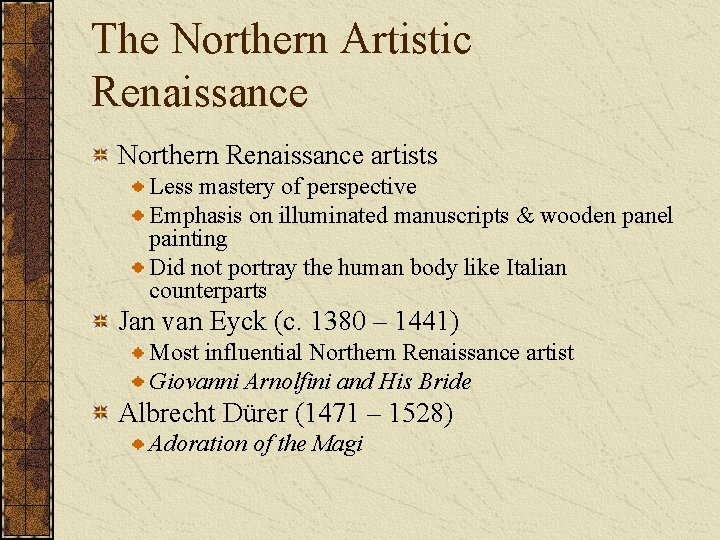 The Northern Artistic Renaissance Northern Renaissance artists Less mastery of perspective Emphasis on illuminated