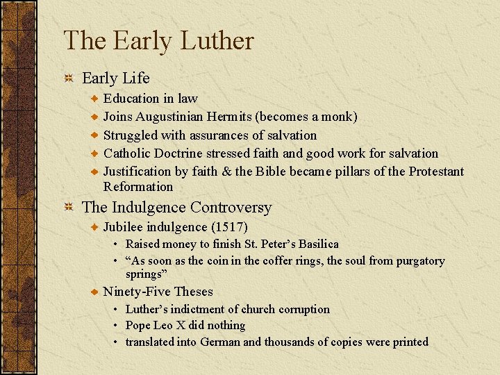 The Early Luther Early Life Education in law Joins Augustinian Hermits (becomes a monk)