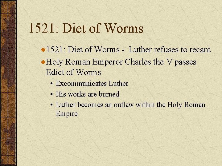 1521: Diet of Worms - Luther refuses to recant Holy Roman Emperor Charles the
