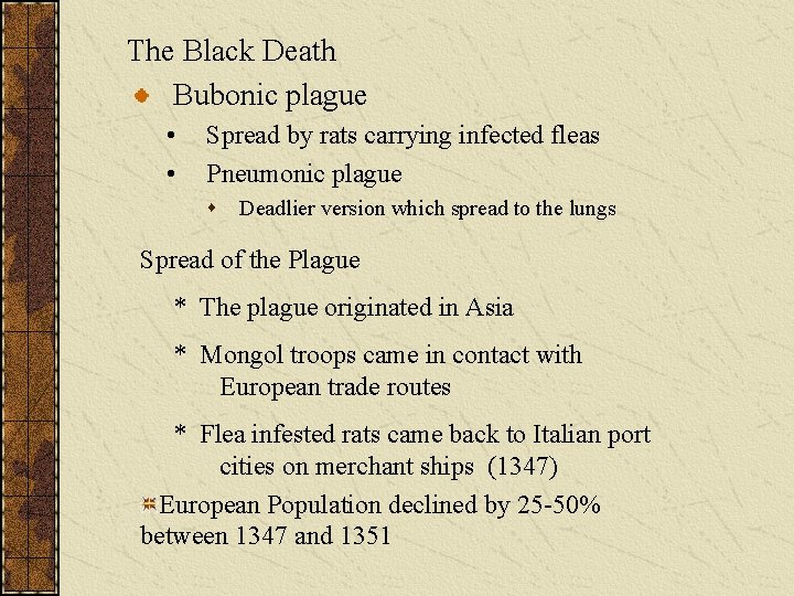 The Black Death Bubonic plague • • Spread by rats carrying infected fleas Pneumonic