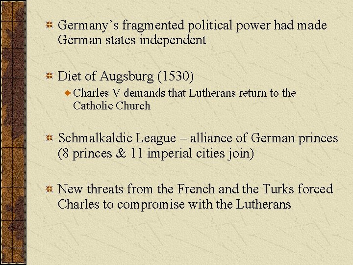 Germany’s fragmented political power had made German states independent Diet of Augsburg (1530) Charles