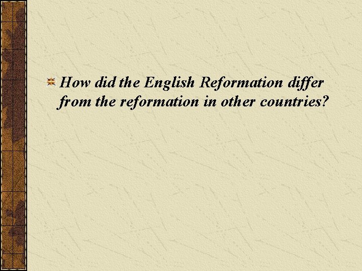 How did the English Reformation differ from the reformation in other countries? 