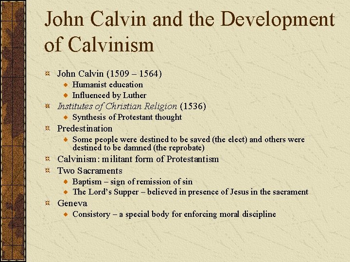 John Calvin and the Development of Calvinism John Calvin (1509 – 1564) Humanist education