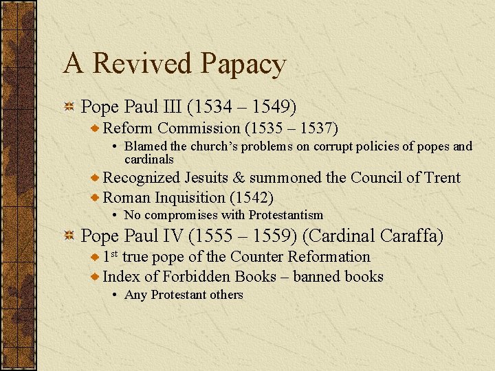 A Revived Papacy Pope Paul III (1534 – 1549) Reform Commission (1535 – 1537)