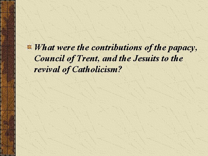 What were the contributions of the papacy, Council of Trent, and the Jesuits to