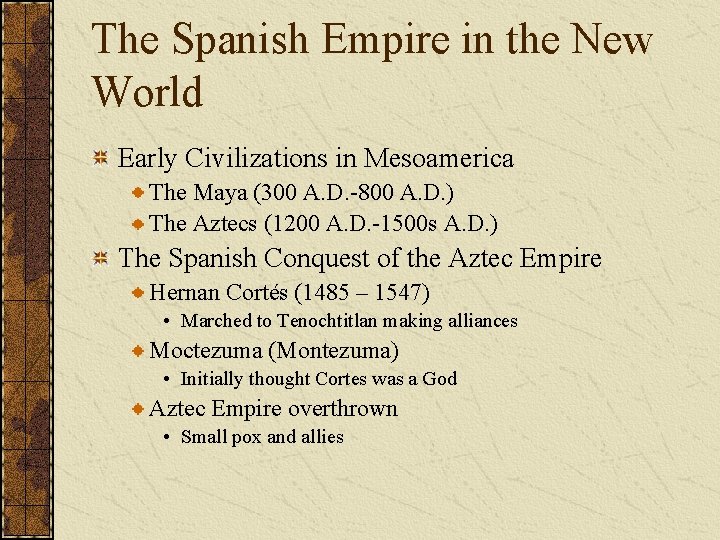 The Spanish Empire in the New World Early Civilizations in Mesoamerica The Maya (300