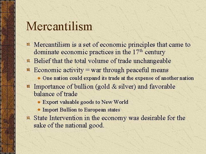 Mercantilism is a set of economic principles that came to dominate economic practices in