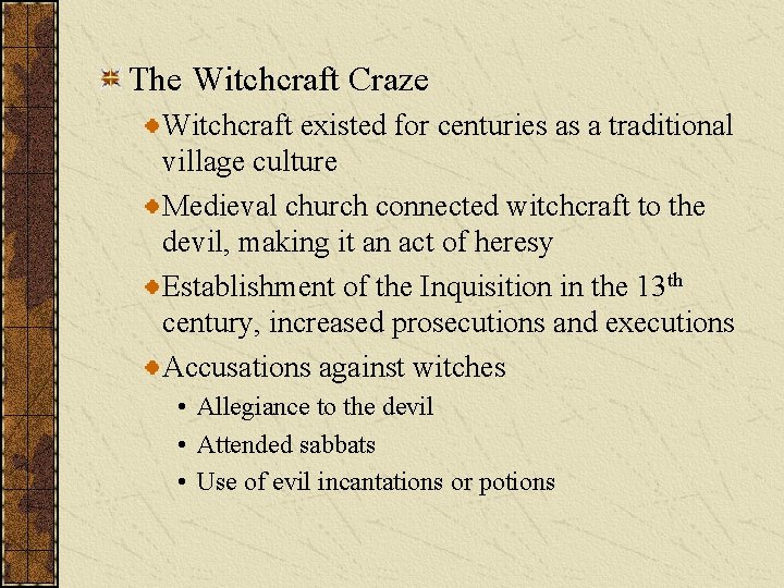 The Witchcraft Craze Witchcraft existed for centuries as a traditional village culture Medieval church