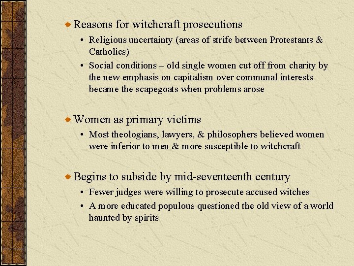 Reasons for witchcraft prosecutions • Religious uncertainty (areas of strife between Protestants & Catholics)