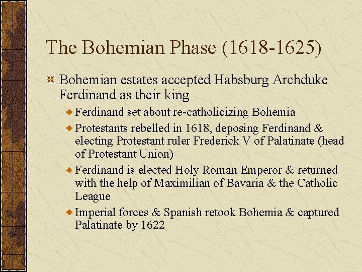 The Bohemian Phase (1618 -1625) Bohemian estates accepted Habsburg Archduke Ferdinand as their king