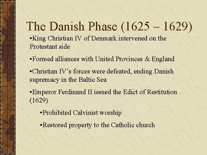 The Danish Phase (1625 – 1629) • King Christian IV of Denmark intervened on