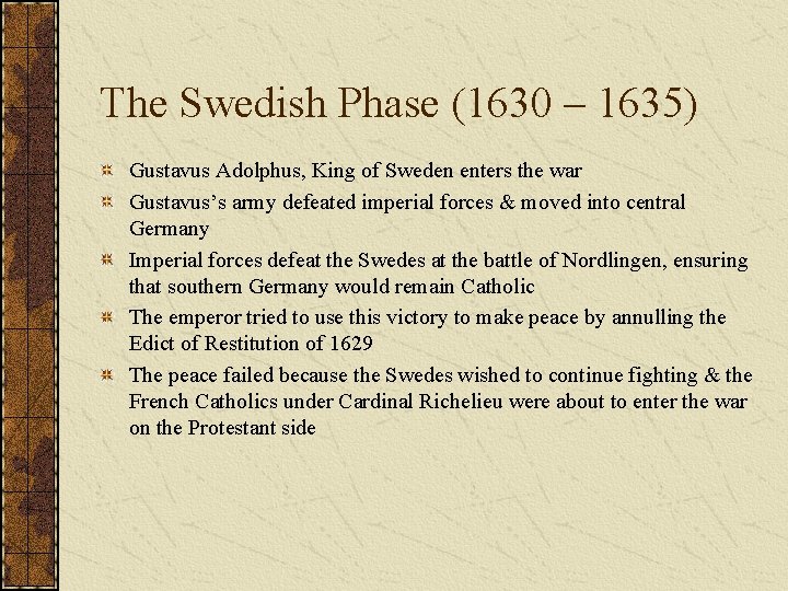 The Swedish Phase (1630 – 1635) Gustavus Adolphus, King of Sweden enters the war