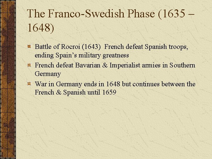 The Franco-Swedish Phase (1635 – 1648) Battle of Rocroi (1643) French defeat Spanish troops,